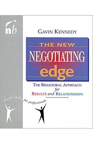 The New Negotiating Edge - The Behavioural Approach for Results and Relationships